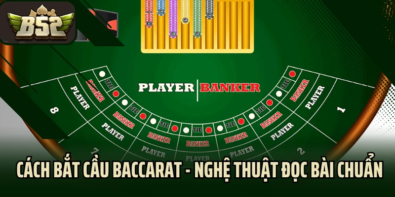 Cách Bắt Cầu Baccarat - Nghệ Thuật Đọc Ván Bài Như Cao Thủ