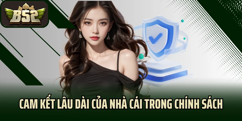 Cam kết lâu dài của nhà cái trong chính sách