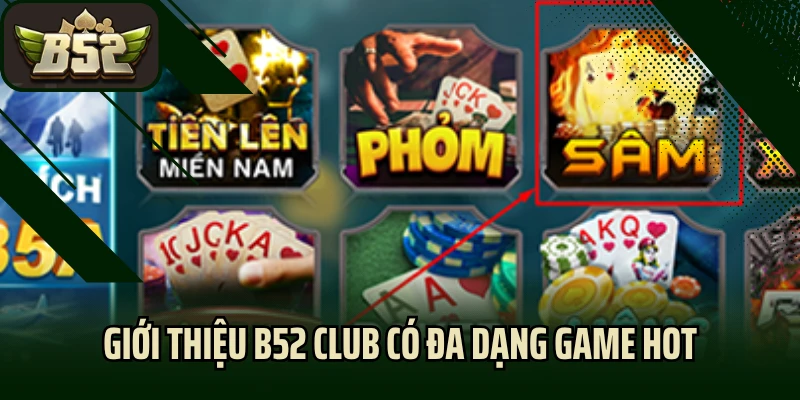 Giới thiệu B52 Club có đa dạng game hot