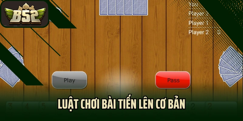 Luật chơi bài tiến lên cơ bản