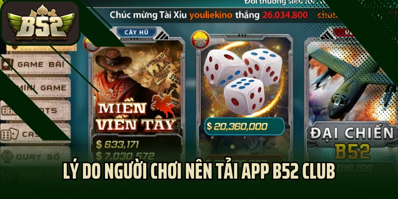 Lý do người chơi nên tải app B52 Club