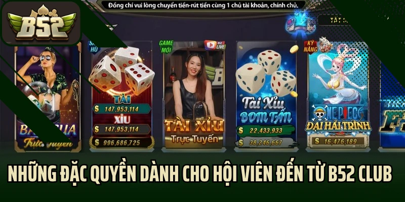 Những đặc quyền dành cho hội viên đến từ B52 Club