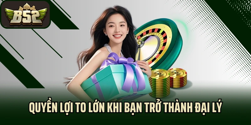 Quyền lợi to lớn khi bạn trở thành đại lý của nhà cái